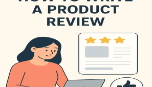How to Write a Product Review That Builds Trust and Converts