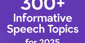 300+ Informative Speech Topics for 2025 (1-5 Minutes)